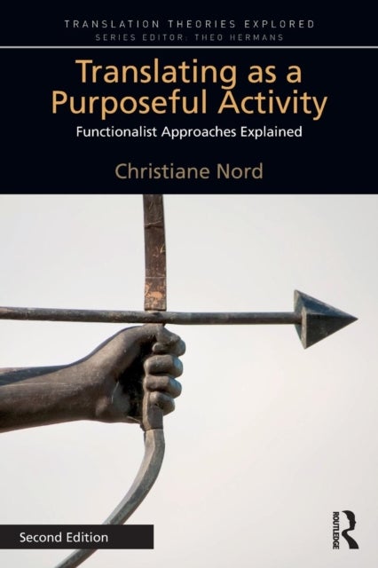Translating as a Purposeful Activity - Functionalist Approaches Explained