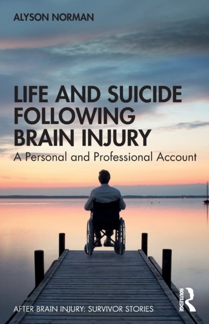 Life and Suicide Following Brain Injury - A Personal and Professional Account
