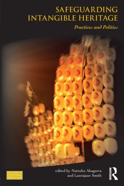 Safeguarding Intangible Heritage - Practices and Politics