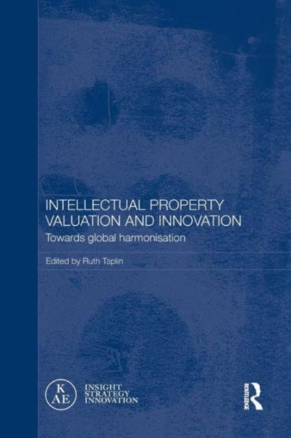 Intellectual Property Valuation and Innovation - Towards global harmonisation