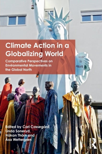 Climate Action in a Globalizing World - Comparative Perspectives on Environmental Movements in the Global North