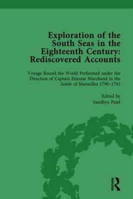 Exploration of the South Seas in the Eighteenth Century: Rediscovered Accounts, Volume II - Voyage Round the World Performed under the Direction of Captain Etienne Marchand in the Solide of Marseilles 1790-1792