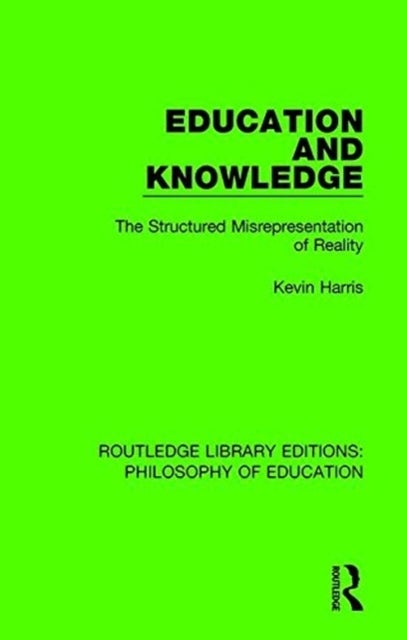 Education and Knowledge - The Structured Misrepresentation of Reality