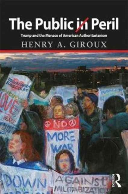 The Public in Peril - Trump and the Menace of American Authoritarianism