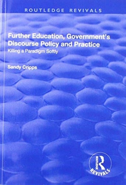 Further Education, Government's Discourse Policy and Practice - Killing a Paradigm Softly