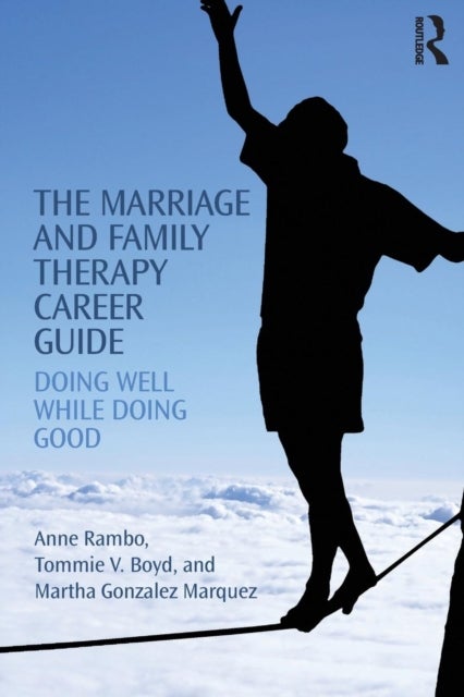 The Marriage and Family Therapy Career Guide - Doing Well While Doing Good