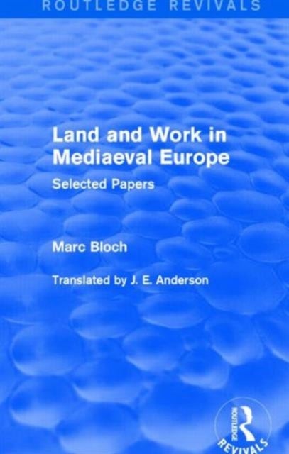 Land and Work in Mediaeval Europe (Routledge Revivals) - Selected Papers