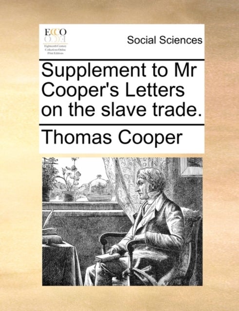 Supplement to Mr Cooper''s Letters on the slave trade.