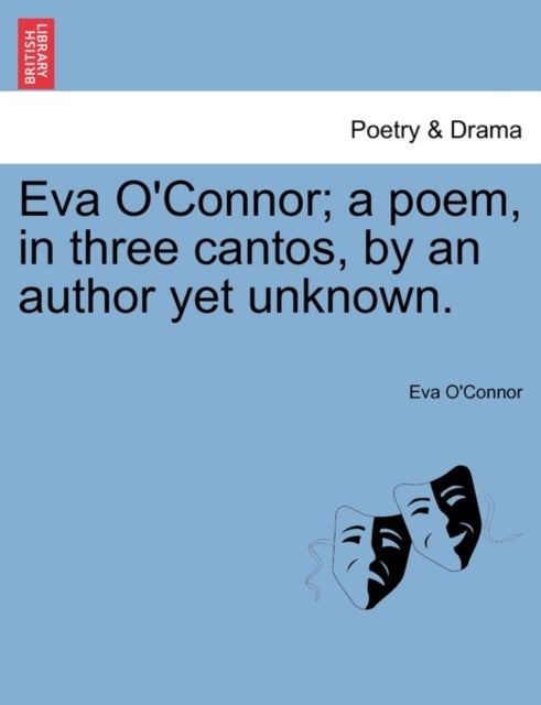 Eva O''Connor; a poem, in three cantos, by an author yet unknown.