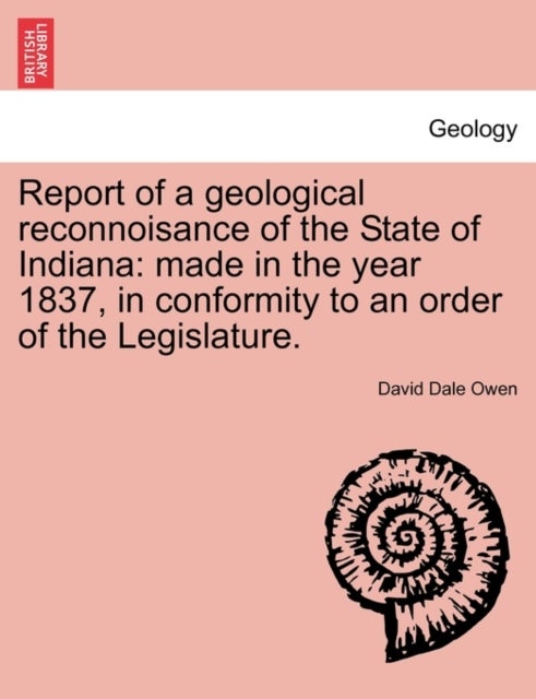 Report of a geological reconnoisance of the State of Indiana - Made in the Year 1837, in Conformity to an Order of the Legislature.