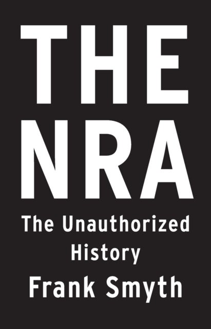 The NRA - The Unauthorized History