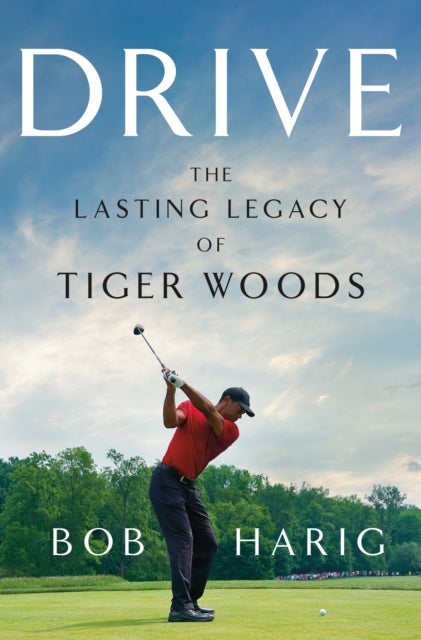 Drive - The Lasting Legacy of Tiger Woods