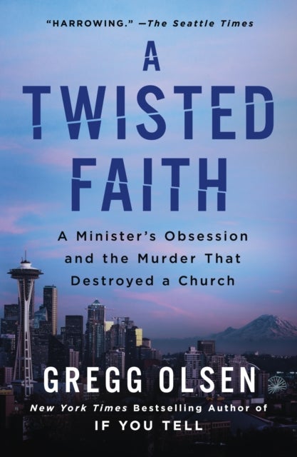 A Twisted Faith - A Minister's Obsession and the Murder That Destroyed a Church