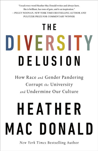 Diversity Delusion - How Race and Gender Pandering Corrupt the University and Undermine Our Culture