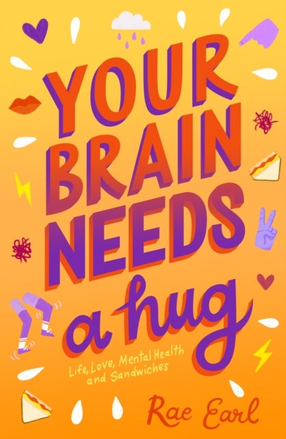Your Brain Needs a Hug - Life, Love, Mental Health, and Sandwiches