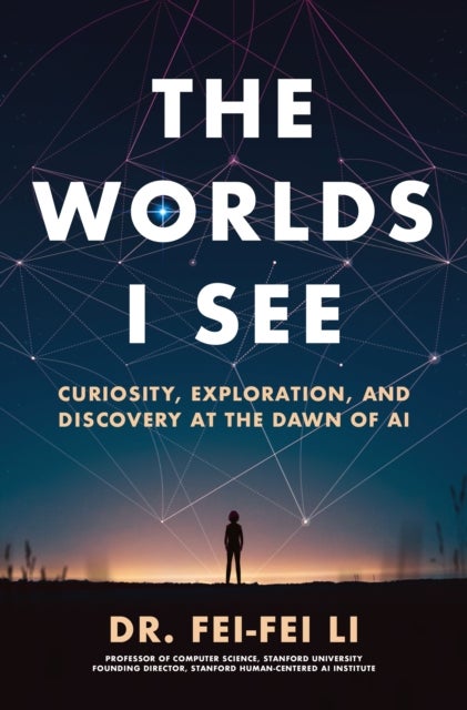 The Worlds I See - Curiosity, Exploration, and Discovery at the Dawn of AI