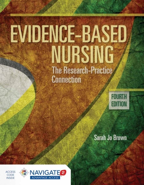 Evidence-Based Nursing: the Research Practice Connection - The Research Practice Connection