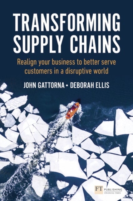 Transforming Supply Chains - Realign your business to better serve customers in a disruptive world