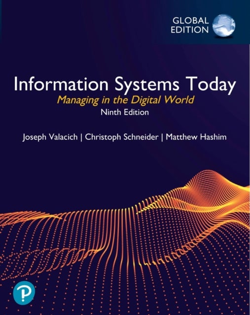 Information Systems Today: Managing in the Digital World, Global Edition