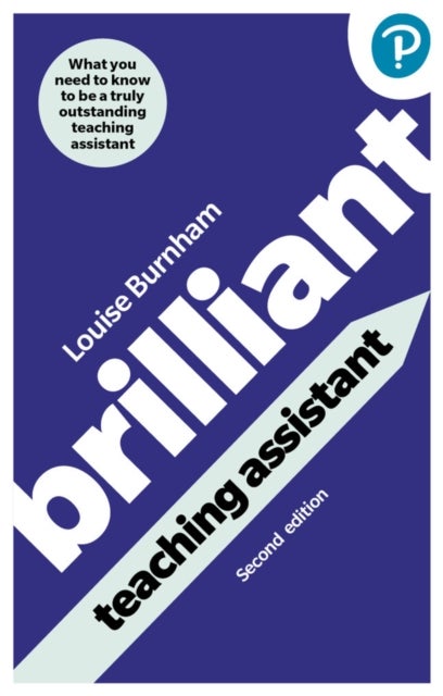 Brilliant Teaching Assistant - What you need to know to be a truly outstanding teaching assistant