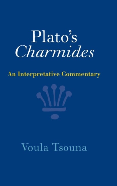 Plato''s Charmides - An Interpretative Commentary