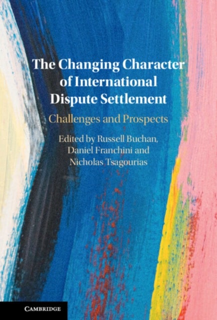 The Changing Character of International Dispute Settlement - Challenges and Prospects