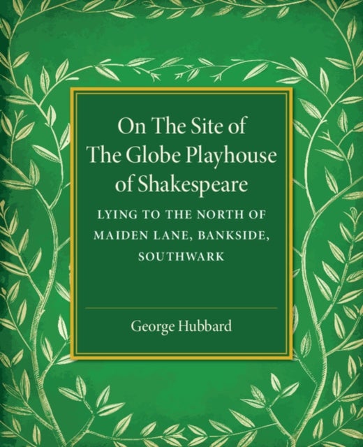 On the Site of the Globe Playhouse of Shakespeare - Lying to the North of Maiden Lane, Bankside, Southwark