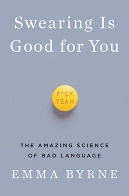 Swearing Is Good for You – The Amazing Science of Bad Language