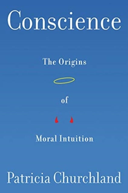 Conscience – The Origins of Moral Intuition - The Origins of Moral Intuition
