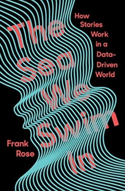 The Sea We Swim In – How Stories Work in&nbsp;a Data–Driven World - How Stories Work in&nbsp;a Data-Driven World