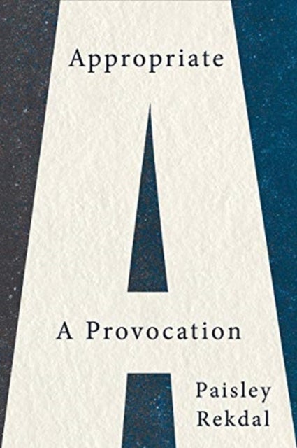 Appropriate – A Provocation - A Provocation