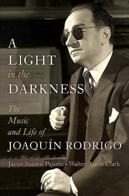A Light in the Darkness - The Music and Life of Joaquin Rodrigo