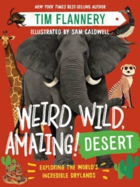 Weird, Wild, Amazing! Desert - Exploring the World's Incredible Drylands