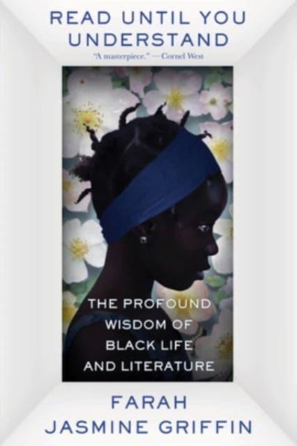 Read Until You Understand - The Profound Wisdom of Black Life and Literature