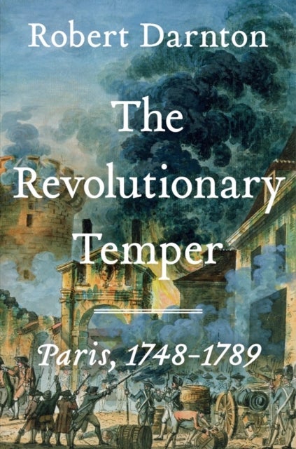 Revolutionary Temper - Paris, 1748-1789