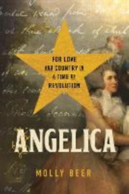 Angelica – For Love and Country in a Time of Revolution - For Love and Country in a Time of Revolution
