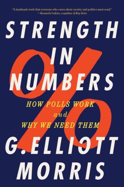 Strength in Numbers – How Polls Work and Why We Need Them - How Polls Work and Why We Need Them
