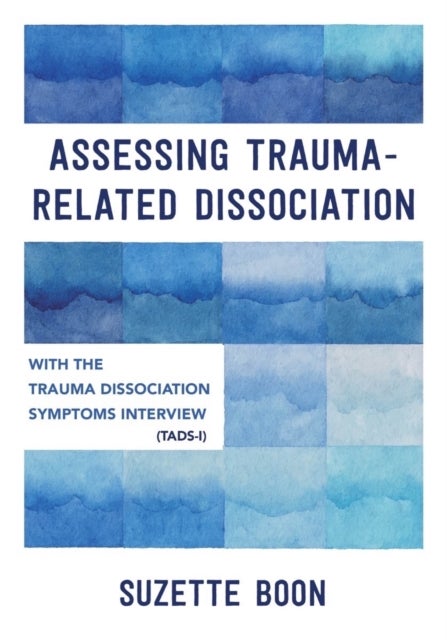 Assessing Trauma–Related Dissociation – With the Trauma and Dissociation Symptoms Interview (TADS–I) - With the Trauma and Dissociation Symptoms Interview (TADS-I)