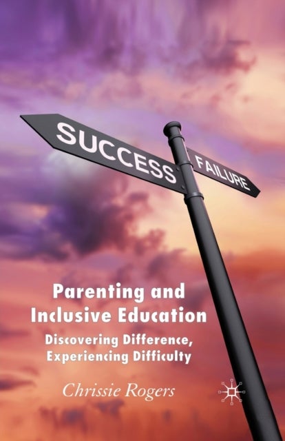 Parenting and Inclusive Education - Discovering Difference, Experiencing Difficulty
