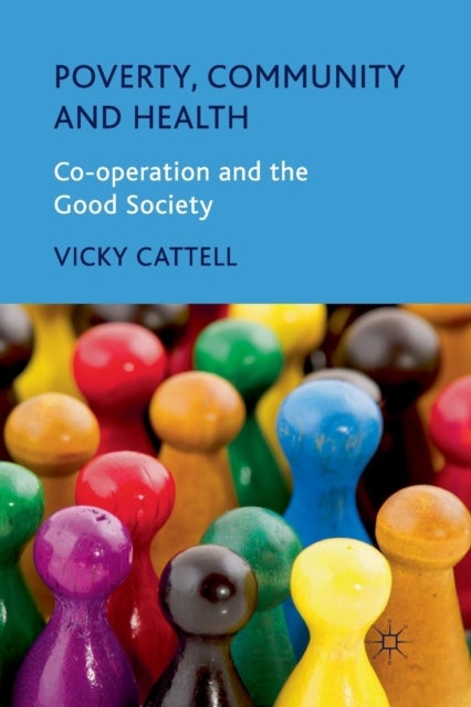 Poverty, Community and Health - Co-operation and the Good Society
