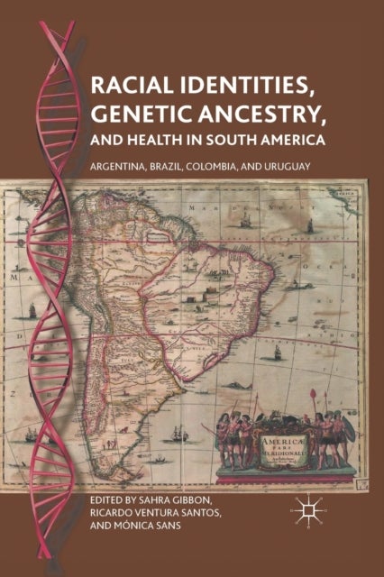 Racial Identities, Genetic Ancestry, and Health in South America - Argentina, Brazil, Colombia, and Uruguay
