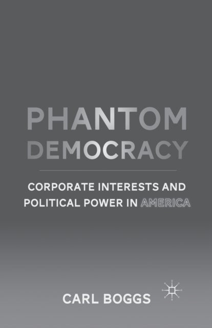 Phantom Democracy - Corporate Interests and Political Power in America