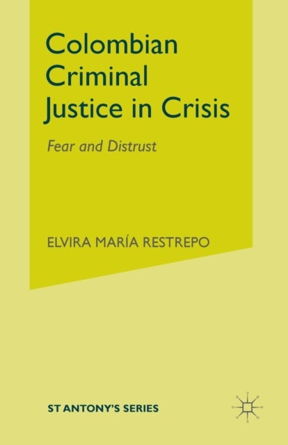 Colombian Criminal Justice in Crisis - Fear and Distrust