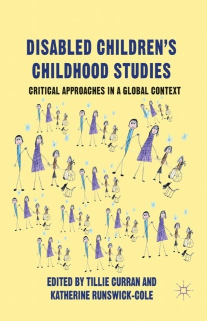 Disabled Children's Childhood Studies - Critical Approaches in a Global Context