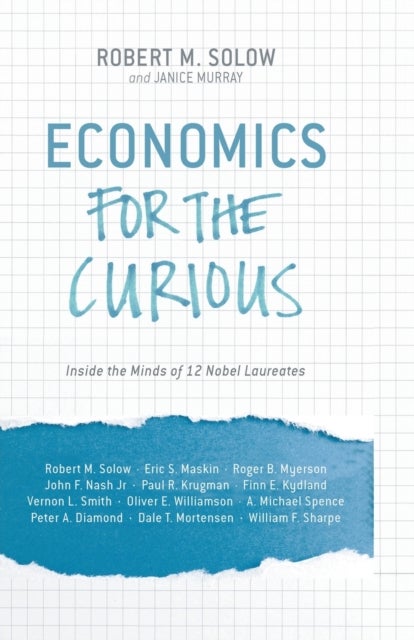 Economics for the Curious - Inside the Minds of 12 Nobel Laureates