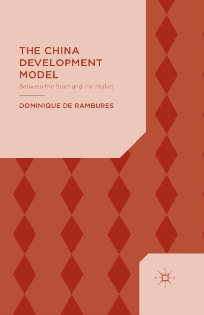 The China Development Model - Between the State and the Market