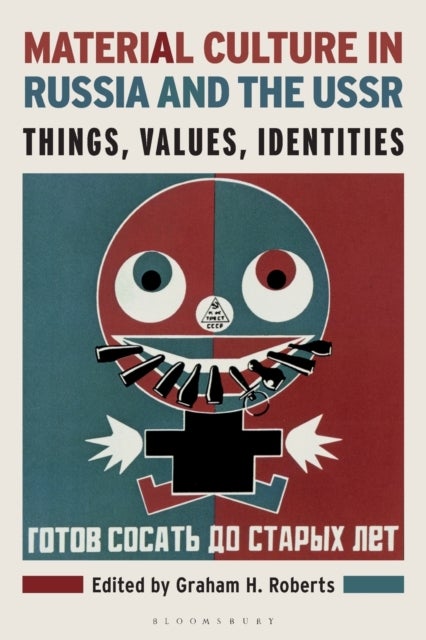Material Culture in Russia and the USSR - Things, Values, Identities
