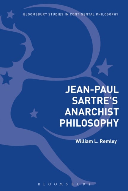 Jean-Paul Sartre''s Anarchist Philosophy