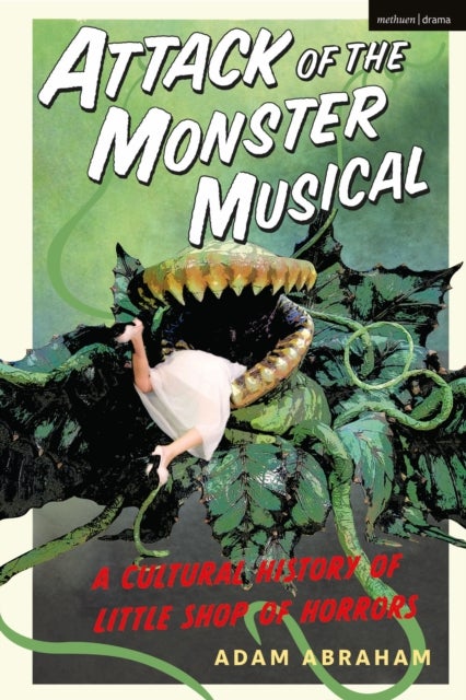 Attack of the Monster Musical - A Cultural History of Little Shop of Horrors