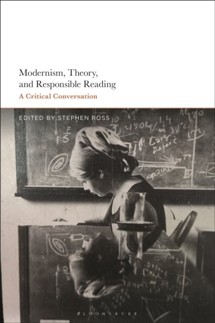 Modernism, Theory, and Responsible Reading - A Critical Conversation